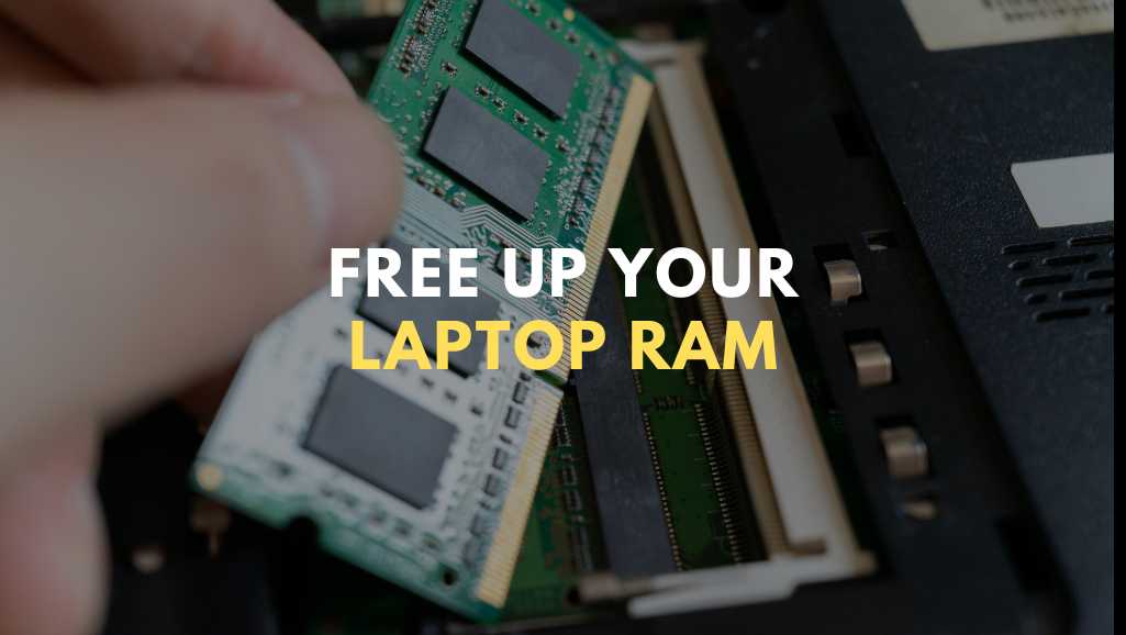 Simple Ways To Free Up Your Laptop Ram