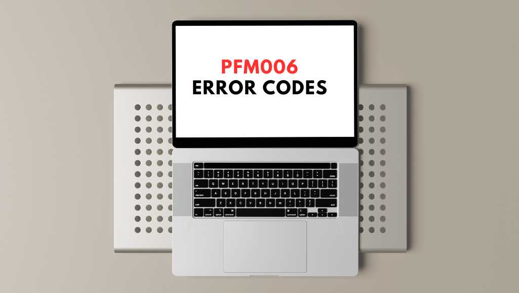 PFM006 error code mac repair