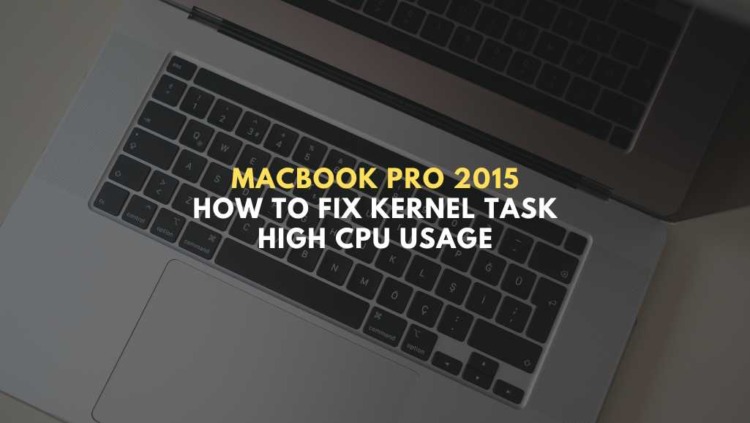 MacBook Pro 2015: How to Fix Kernel Task High CPU Usage